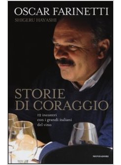 STORIE DI CORAGGIO.12 INCONTRI CON I GRANDI ITALIANI DEL VINO