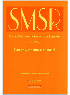 CANONE, NORMA E AUTORITA'. STUDI E MATERIALI DI STORIA DELLE RELIGIONI (2012)