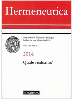 HERMENEUTICA. ANNUARIO DI FILOSOFIA E TEOLOGIA (2014). QUALE REALISMO?