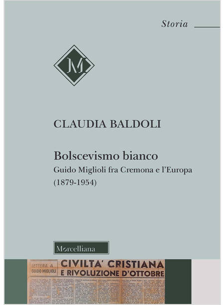 BOLSCEVISMO BIANCO. GUIDO MIGLIOLI FRA CREMONA E L'EUROPA (1879-1954)