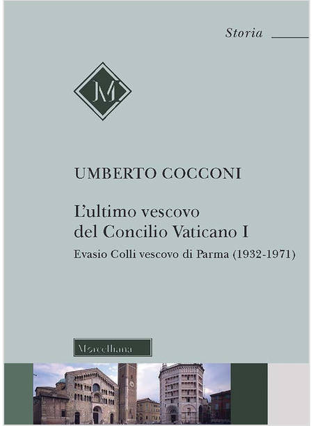 ULTIMO VESCOVO DEL CONCILIO VATICANO I. EVASIO COLLI VESCOVO DI PARMA (1932-1971