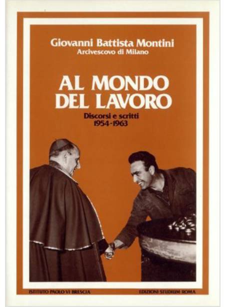 AL MONDO DEL LAVORO. DISCORSI E SCRITTI 1954-1963