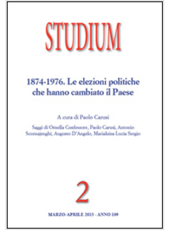 RIVISTA STUDIUM (1874-1976 LE ELEZIONI POLITICHE) N 2 MARZO APRILE 2013 ANNO 109