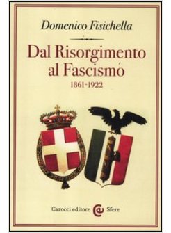 DAL RISORGIMENTO AL FASCISMO 1861-1922