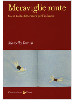 MERAVIGLIE MUTE. SILENT BOOK E LETTERATURA PER L'INFANZIA