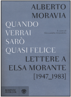 QUANDO VERRAI SARO' QUASI FELICE. LETTERE A ELSA MORANTE (1947-1983)