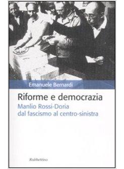 RIFORME E DEMOCRAZIA. MANLIO ROSSI-DORIA DAL FASCISMO AL CENTRO-SINISTRA