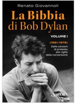 LA BIBBIA DI BOB DYLAN VOLUME 1 (1961 - 1978)