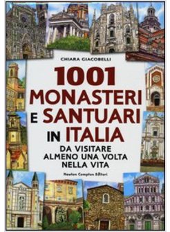 1001 MONASTERI E SANTUARI IN ITALIA DA VISITARE ALMENO UNA VOLTA NELLA VITA