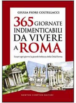 365 GIORNATE INDIMENTICABILI DA VIVERE A ROMA
