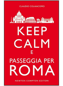 KEEP CALM E PASSEGGIA PER ROMA
