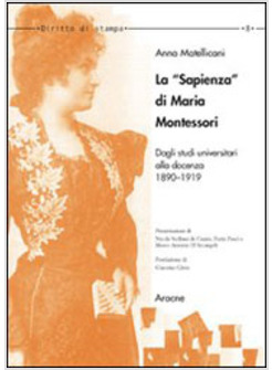 &laquo;SAPIENZA&raquo; DI MARIA MONTESSORI DAGLI STUDI UNIVERSITARI ALLA DOCENZA 1890*1919 