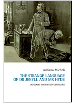 THE STRANGE LANGUAGE OF DR. JEKYLL AND MR. HYDE. UN'ANALISI LINGUISTICO-LETTERAR