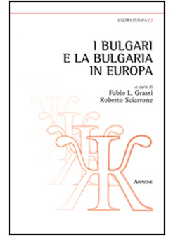 I BULGARI E LA BULGARIA IN EUROPA