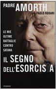 IL SEGNO DELL'ESORCISTA. LE MIE ULTIME BATTAGLIE CONTRO SATANA