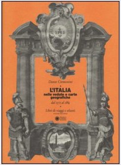 L'ITALIA NELLE VEDUTE E CARTE GEOGRAFICHE DAL 1572 AL 1894. 