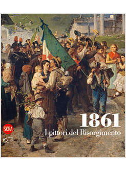 1861 I PITTORI DEL RISORGIMENTO