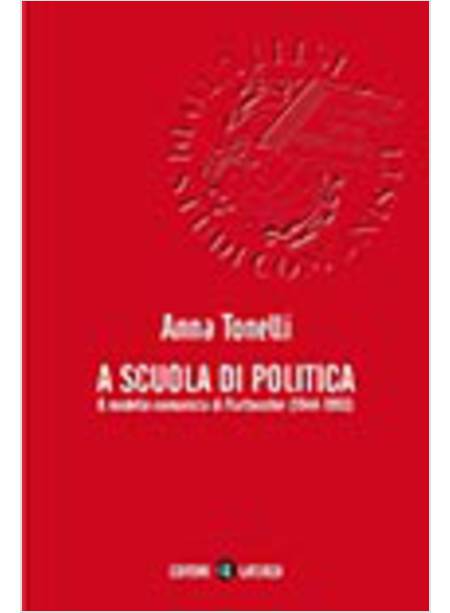 A SCUOLA DI POLITICA. IL MODELLO COMUNISTA DI FRATTOCCHIE (1944-1993)