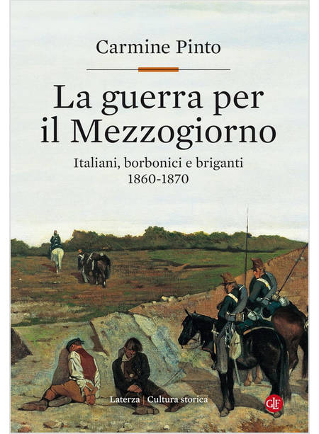 LA GUERRA PER IL MEZZOGIORNO. ITALIANI, BORBONICI E BRIGANTI 1860-1870