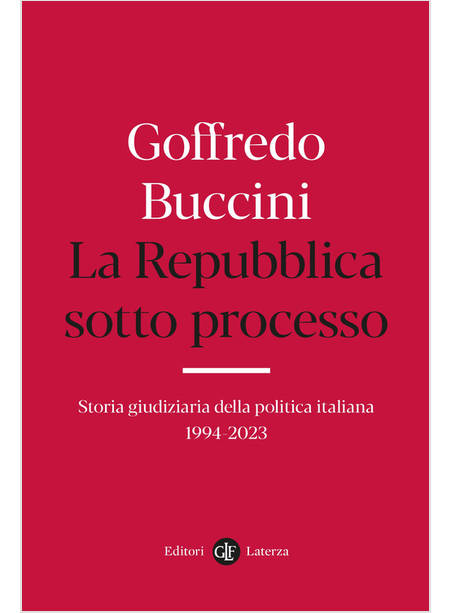REPUBBLICA SOTTO PROCESSO STORIA GIUDIZIARIA DELLA POLITICA ITALIANA 1994-2023