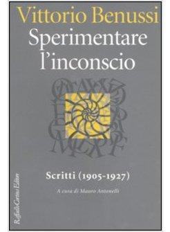 SPERIMENTARE L'INCONSCIO SCRITTI (1905-1927)