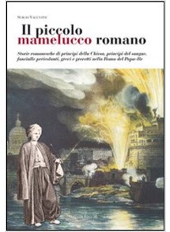 PICCOLO MAMELUCCO ROMANO STORIE ROMANESCHE DI PRINCIPI DELLA CHIESA PRINCIPI (