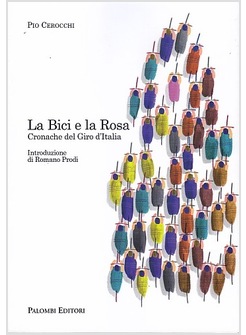 LA BICI E LA ROSA. CRONACHE DEL GIRO D'ITALIA