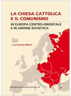 CHIESA CATTOLICA E IL COMUNISMO IN EUROPA CENTRO-ORIENTALE E IN UNIONE SOVIETICA