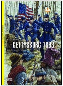 GETTYSBURG 1863. LA BATTAGLIA DECISIVA DELLA GUERRA CIVILE AMERICANA