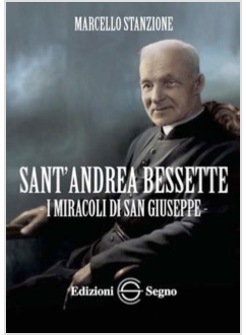 SANT'ANDREA BESSETTE I MIRACOLI DI SAN GIUSEPPE