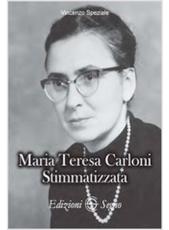 MARIA TERESA CARLONI STIMMATIZZATA