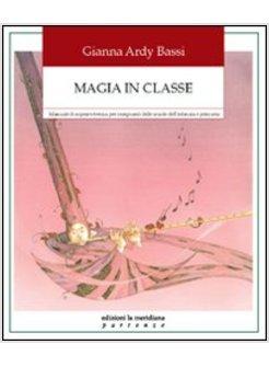 MAGIA IN CLASSE MANUALE DI COMUNICAZIONE PER INSEGNANTI DELLE SCUOLE