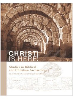 CHRIST IS HERE! STUDIES IN BIBLICAL AND CHRISTIAN ARCHAEOLOGY IN MEMORY OF