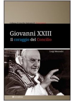GIOVANNI XXIII IL CORAGGIO DEL CONCILIO