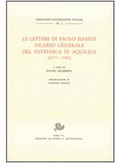 LETTERE DI PAOLO BISANTI VICARIO GENERALE DEL PATRIARCA DI AQUILEIA(1577-1587)