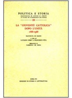 «GIOVENTU' CATTOLICA» DOPO L'UNITA' (1868-1968) (LA)