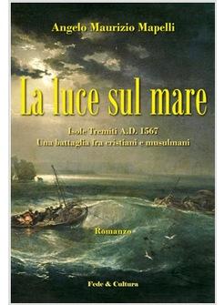 LUCE SUL MARE. ISOLE TREMITI A.D. 1567 (LA)