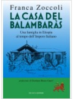 LA CASA DEL BALAMBARA'S. UNA FAMIGLIA IN ETIOPIA AL TEMPO DELL'IMPERO ITALIANO 