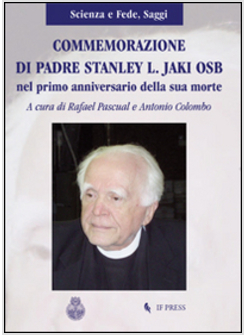 COMMEMORAZIONE DI PADRE STANLEY L. JAKI O.S.B. NEL PRIMO ANNIVERSARIO