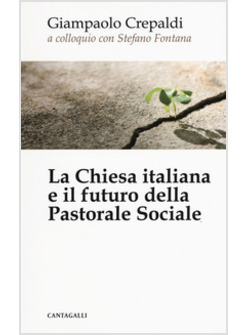 LA CHIESA ITALIANA E IL FUTURO DELLA PASTORALE SOCIALE