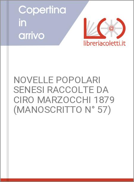 NOVELLE POPOLARI SENESI RACCOLTE DA CIRO MARZOCCHI 1879 (MANOSCRITTO N° 57)