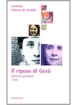 RIPOSO DI GESU'. ESERCIZI SPIRITUALI 1933 (IL)