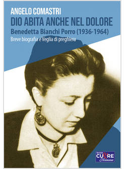 DIO ABITA ANCHE NEL DOLORE BENEDETTA BIANCHI PORRO (1936-1964) BREVE BIOGRAFIA