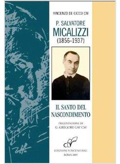 P SALVATORE MICALIZZI (1856-1937) IL SANTO DEL NASCONDIMENTO