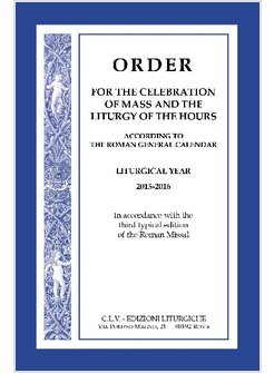 ORDER FOR THE CELEBRATION OF MASS AND THE LITURGY OF THE HOURS. 2015-2016
