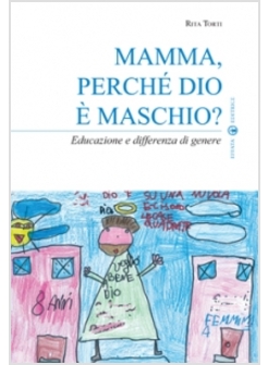 MAMMA, PERCHE' DIO E' MASCHIO? EDUCAZIONE E DIFFERENZA DI GENERE