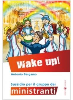 WAKE UP! SUSSIDIO PER IL GRUPPO DEI MINISTRANTI