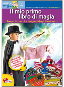 MIO PRIMO LIBRO DI MAGIA. SCOPRI I TRUCCHI E I SEGRETI DEGLI ILLUSIONISTI. LIBRI
