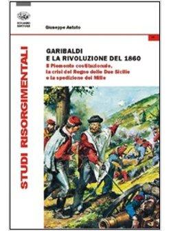 GARIBALDI E LA RIVOLUZIONE DEL 1860