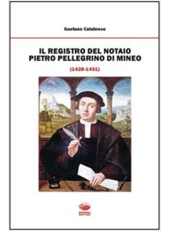 REGISTRO DEL NOTAIO PIETRO PELLEGRINO DI MINEO (1428-1431) (IL)